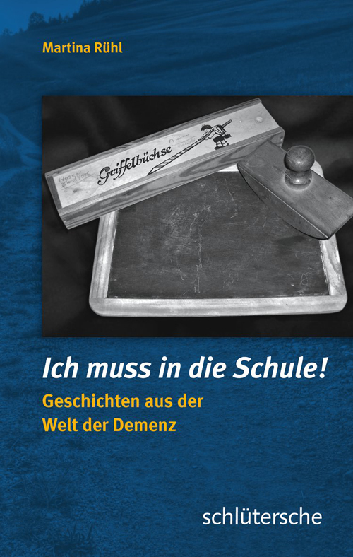 Cover: 9783899932959 | Ich muss in die Schule | Geschichten aus der Welt der Demenz | Rühl