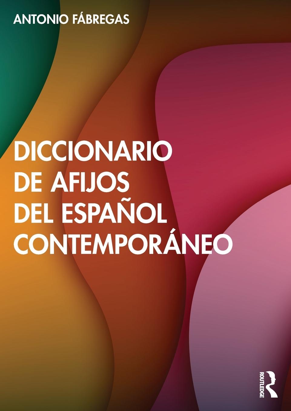 Cover: 9781032540771 | Diccionario de afijos del español contemporáneo | Antonio Fábregas