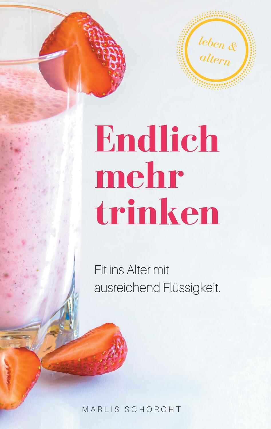 Cover: 9783744811095 | Endlich mehr trinken | Fit ins Alter mit ausreichend Flüssigkeit