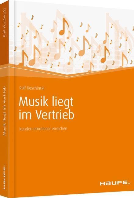 Cover: 9783648067246 | Musik liegt im Vertrieb | Kunden emotional erreichen, Haufe Fachbuch