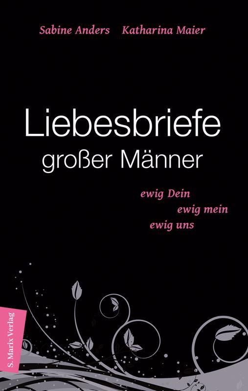 Cover: 9783865391872 | Liebesbriefe großer Männer | Ewig dein, ewig mein, ewig uns | Buch