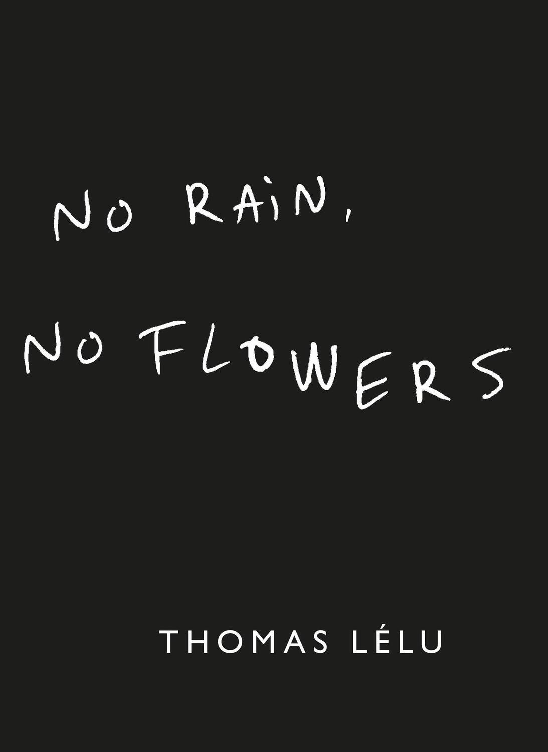 Cover: 9781399736121 | No Rain, No Flowers | The iconic viral biro notes from Thomas Lélu