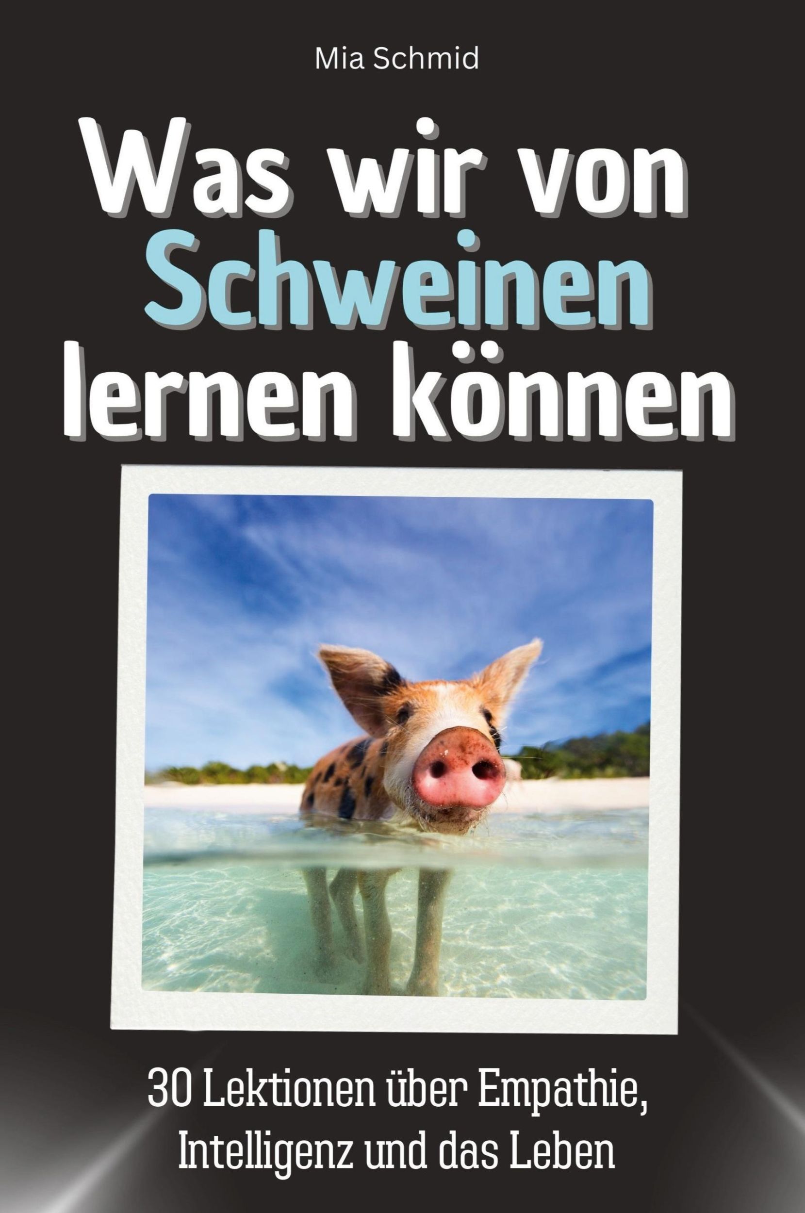 Cover: 9783759115454 | Was wir von Schweinen lernen können | Mia Schmid | Taschenbuch | 66 S.