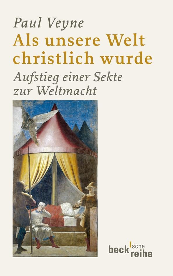 Cover: 9783406601286 | Als unsere Welt christlich wurde (312 - 394) | Paul Veyne | Buch