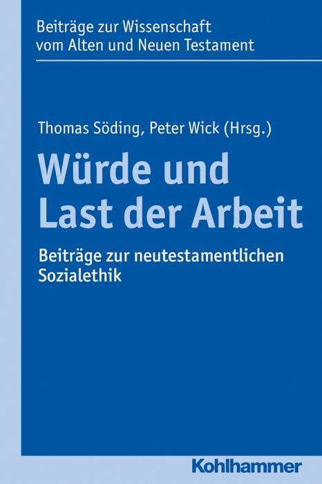 Cover: 9783170309241 | Würde und Last der Arbeit | Thomas Söding | Taschenbuch | 278 S.