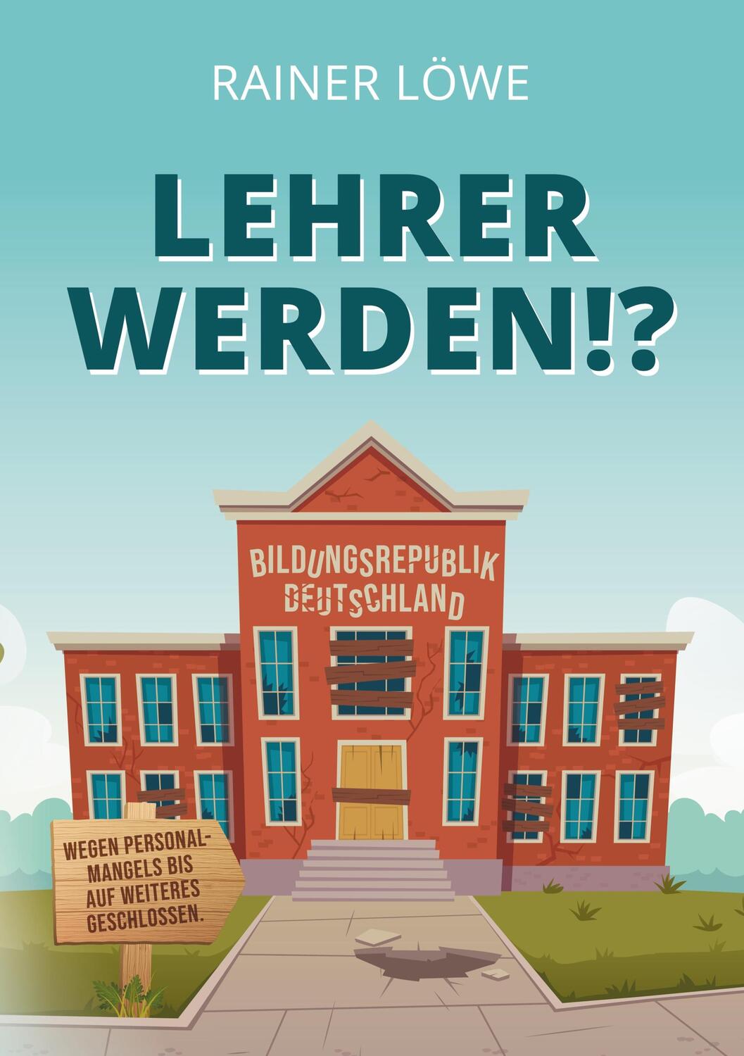 Cover: 9783750479739 | Lehrer werden!? | Rainer Löwe | Taschenbuch | Books on Demand