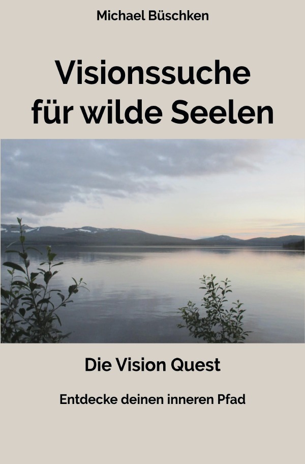 Cover: 9783818703424 | Visionssuche für Wilde Seelen | Michael Büschken | Taschenbuch | 2024