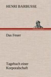 Cover: 9783849533083 | Das Feuer | Tagebuch einer Korporalschaft | Henri Barbusse | Buch