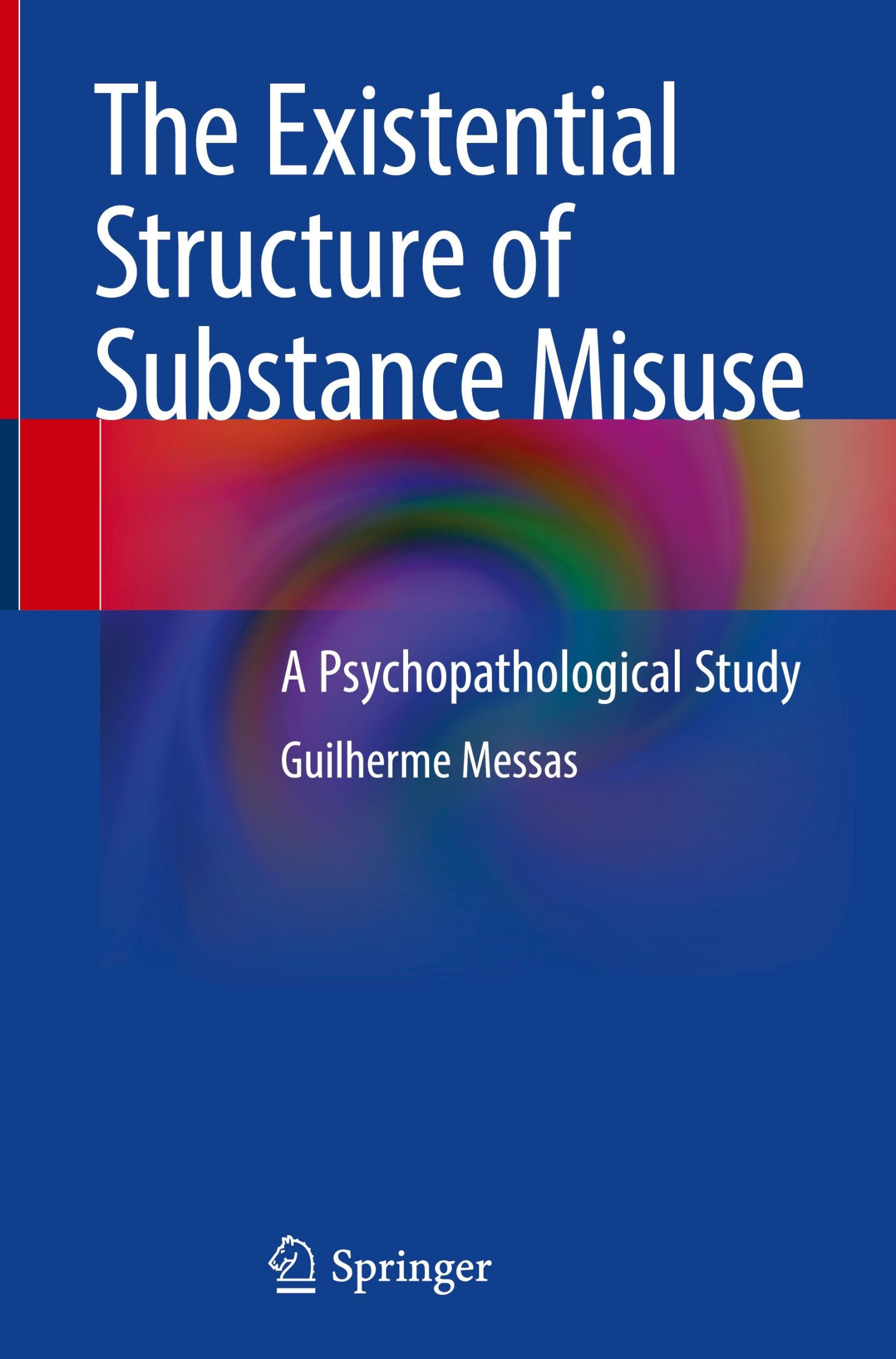 Cover: 9783030627232 | The Existential Structure of Substance Misuse | Guilherme Messas | xxi