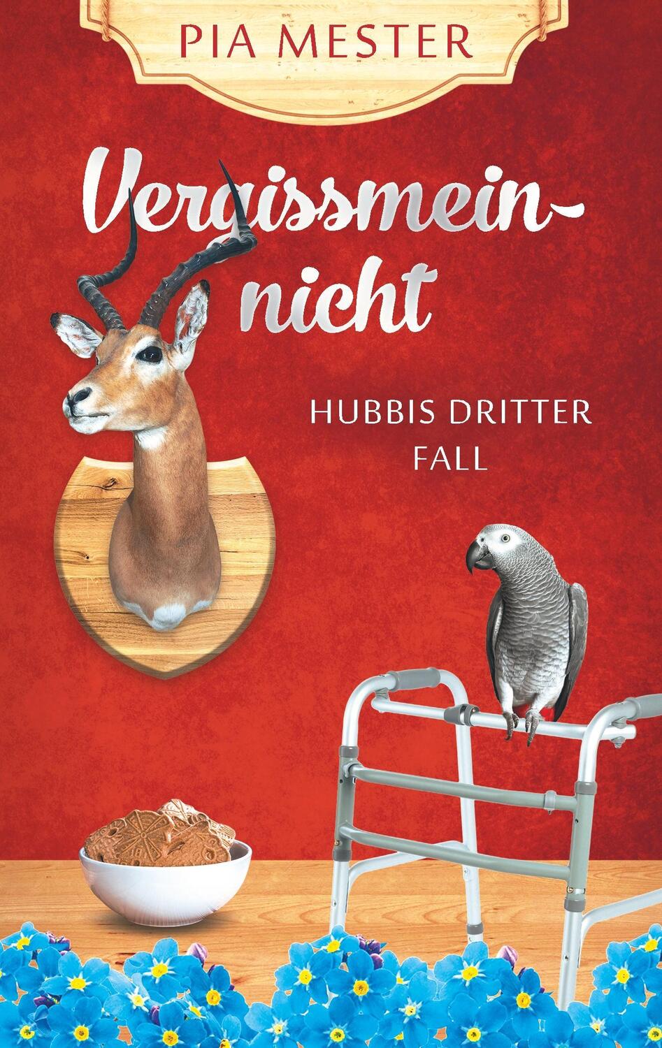 Cover: 9783746911311 | Vergissmeinnicht | Hubbis dritter Fall | Pia Mester | Taschenbuch