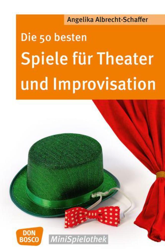 Cover: 9783769821628 | Die 50 besten Spiele für Theater und Improvisation | Albrecht-Schaffer