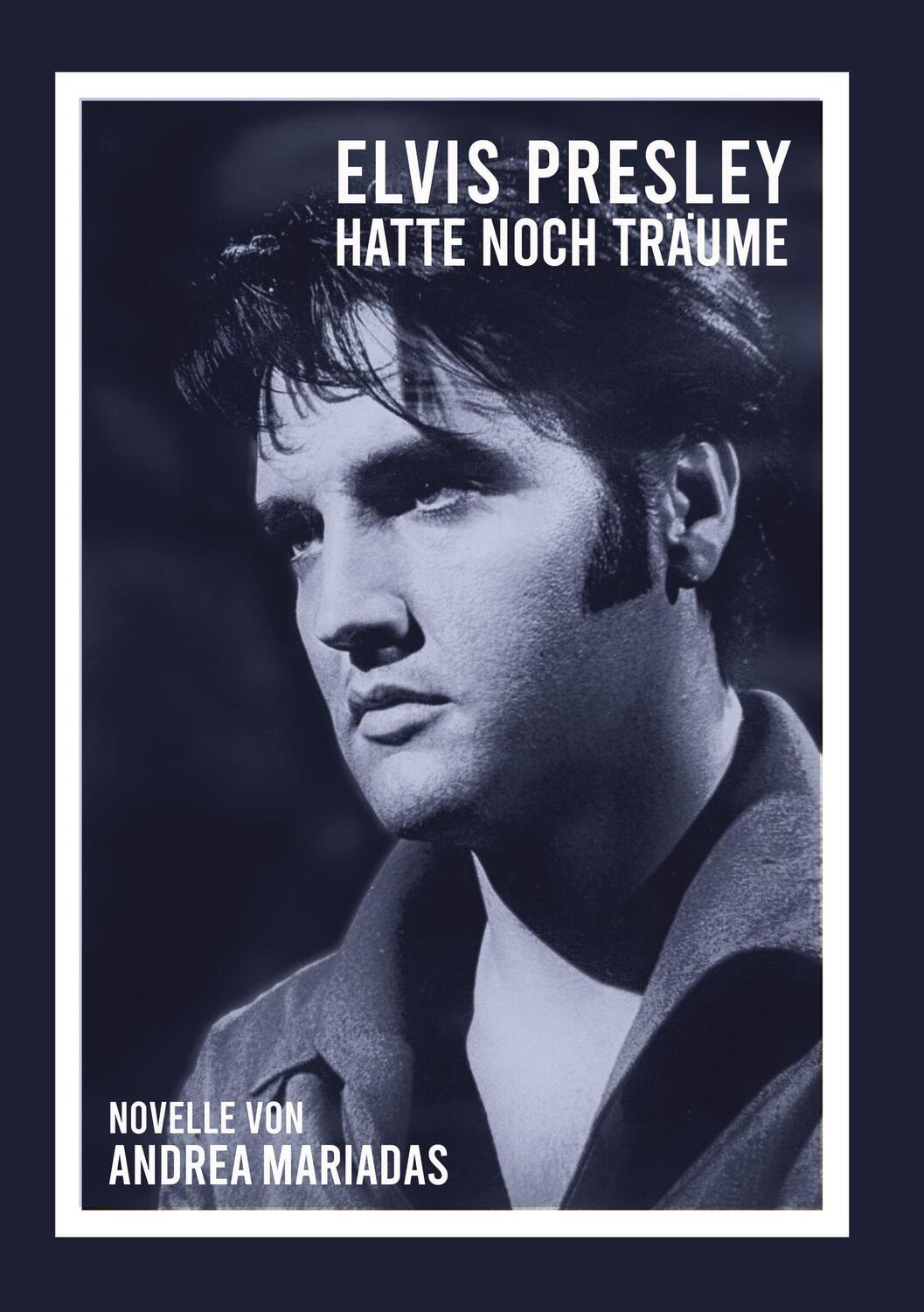 Cover: 9783347642393 | Elvis Presley hatte noch Träume | Andrea Mariadas | Taschenbuch | 2023