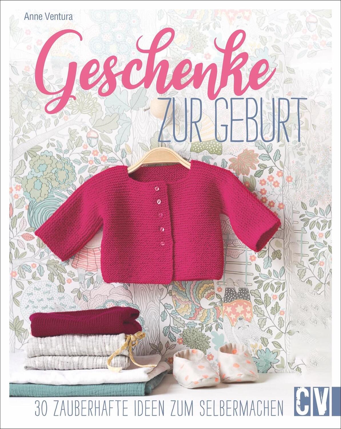 Cover: 9783841066107 | Geschenke zur Geburt | 30 zauberhafte Ideen zum Selbermachen | Ventura