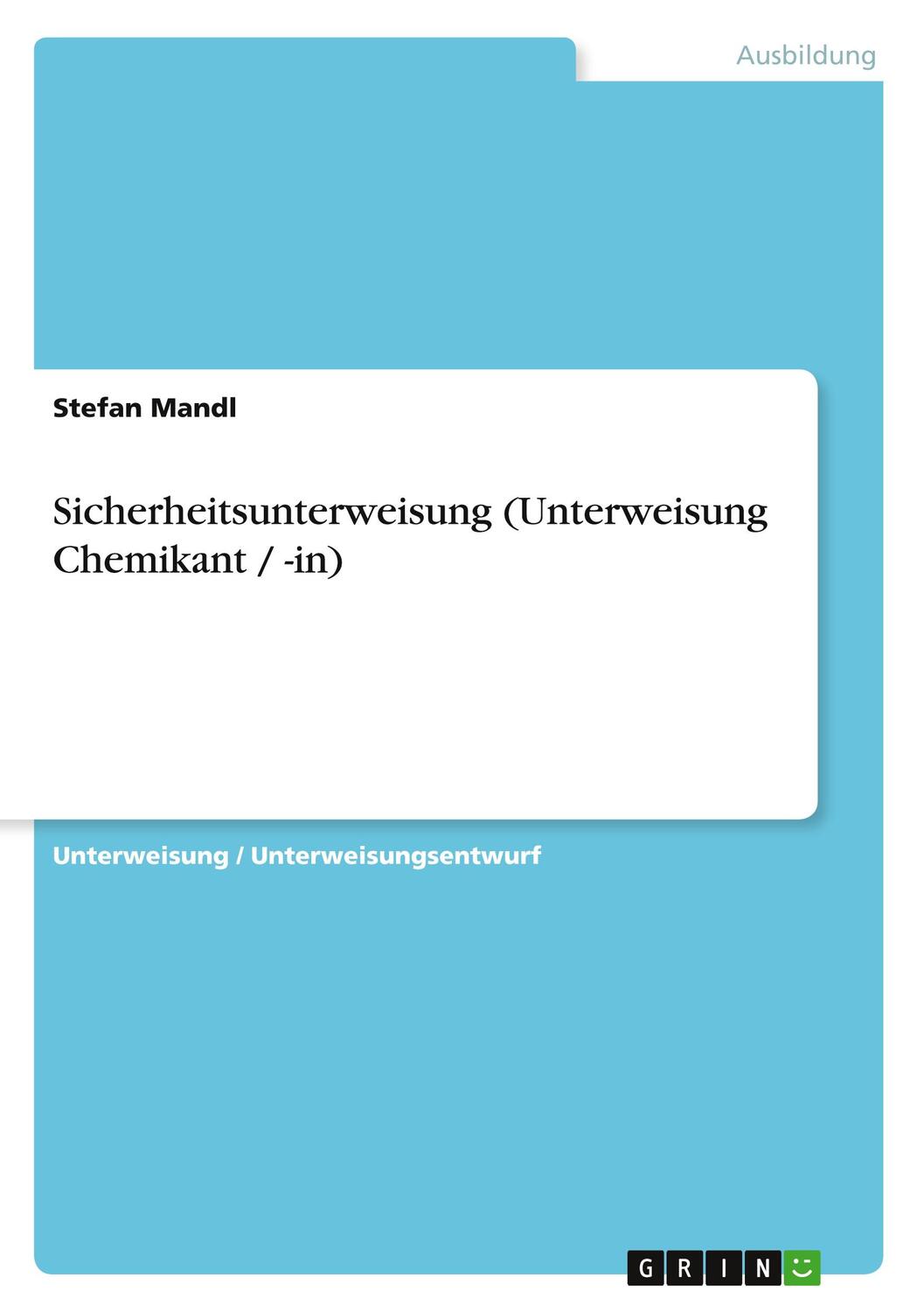 Cover: 9783640665150 | Sicherheitsunterweisung (Unterweisung Chemikant / -in) | Stefan Mandl