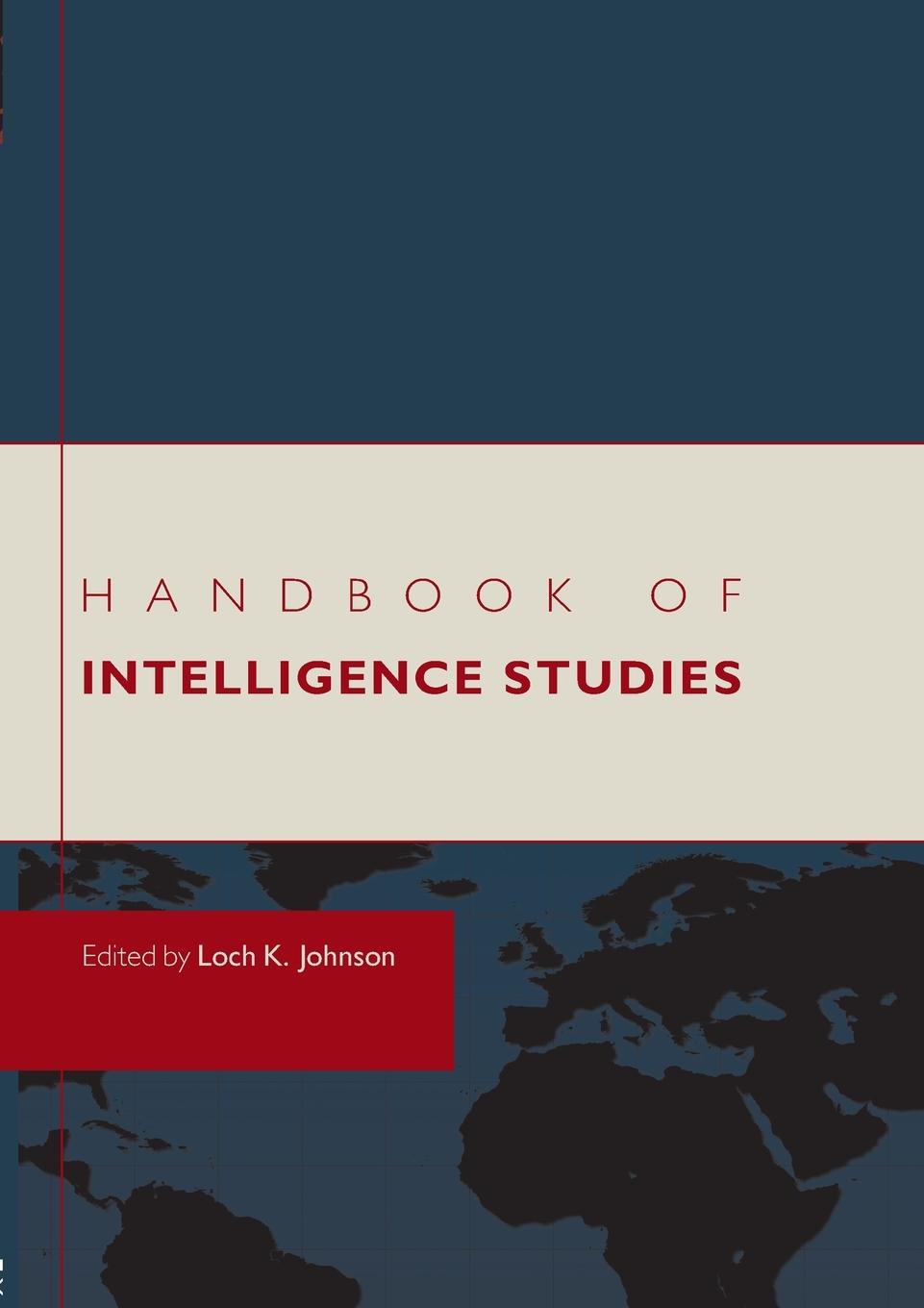 Cover: 9780415777834 | Handbook of Intelligence Studies | Loch K. Johnson | Taschenbuch