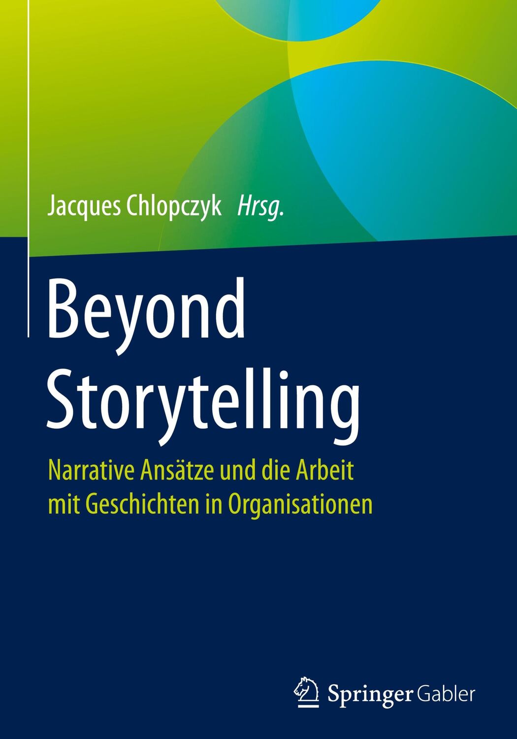 Cover: 9783662541562 | Beyond Storytelling | Jacques Chlopczyk | Buch | vi | Deutsch | 2017