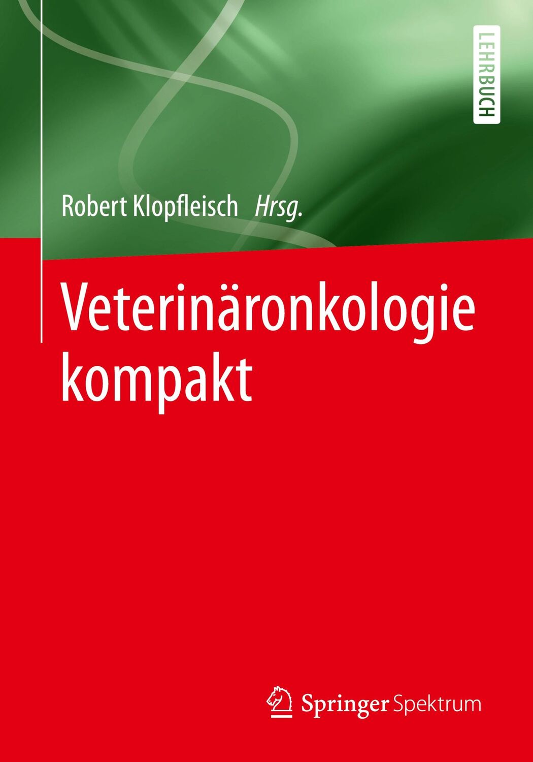 Cover: 9783662549865 | Veterinäronkologie kompakt | Robert Klopfleisch | Taschenbuch | vii