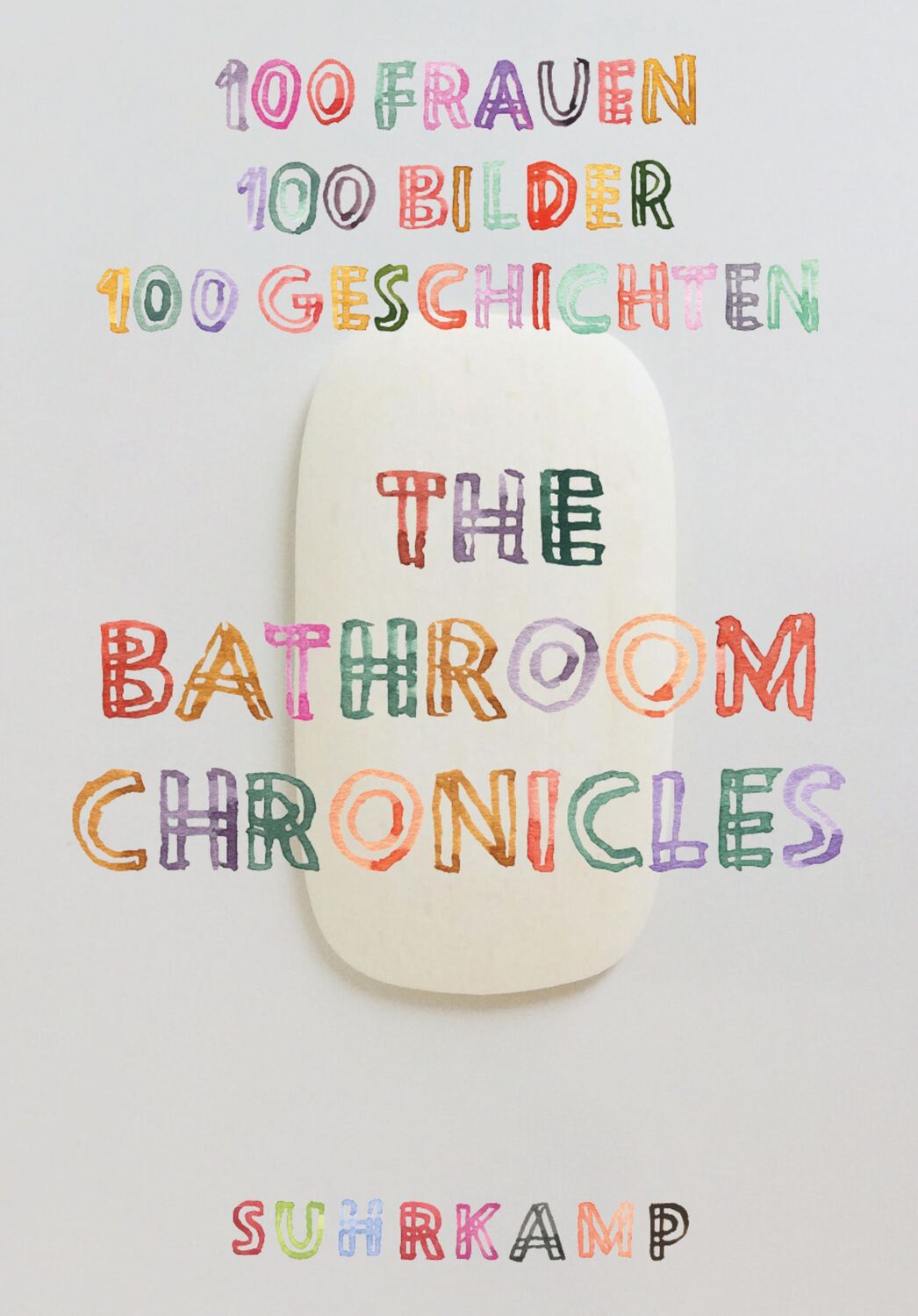 Cover: 9783518468234 | The Bathroom Chronicles | 100 Frauen. 100 Bilder. 100 Geschichten