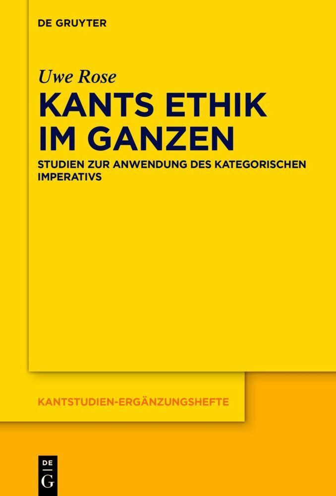 Cover: 9783110737264 | Kants Ethik im Ganzen | Uwe Rose | Buch | XVI | Deutsch | 2021