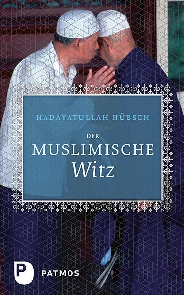 Cover: 9783843600019 | Der Muslimische Witz | Hadayatullah Hübsch | Buch | 184 S. | Deutsch