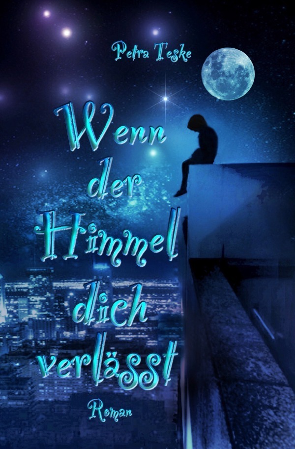 Cover: 9783750249738 | Wenn der Himmel dich verlässt | Roman | Petra Teske | Taschenbuch