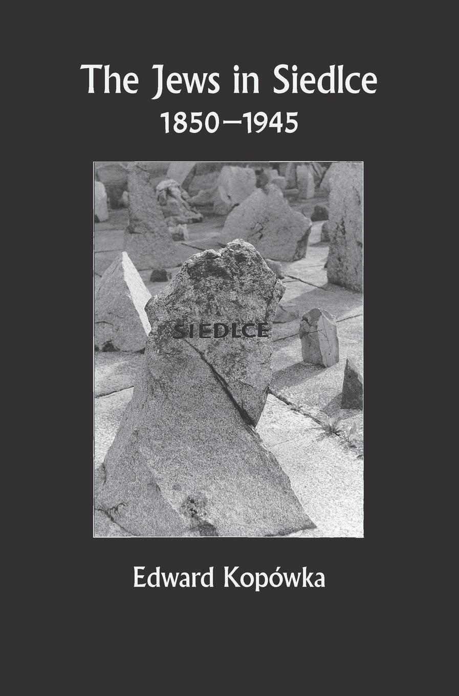 Cover: 9781939561237 | The Jews in Siedlce 1850-1945 | Edward Kopówka | Buch | Englisch