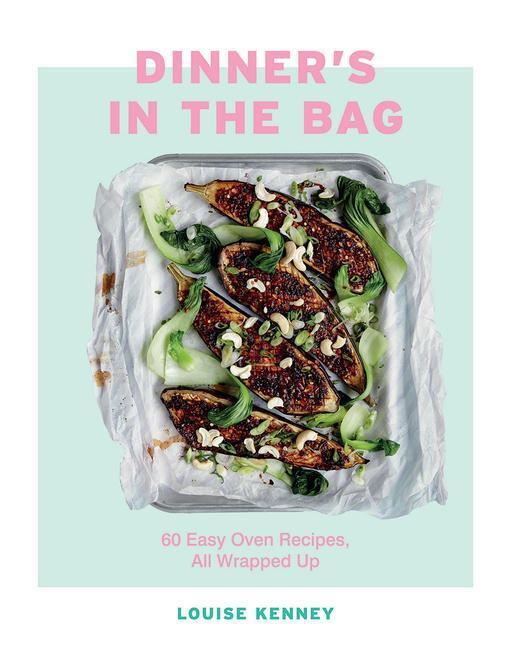 Cover: 9781787134850 | Dinner's in the Bag | 60 Easy Oven Recipes, All Wrapped Up | Kenney