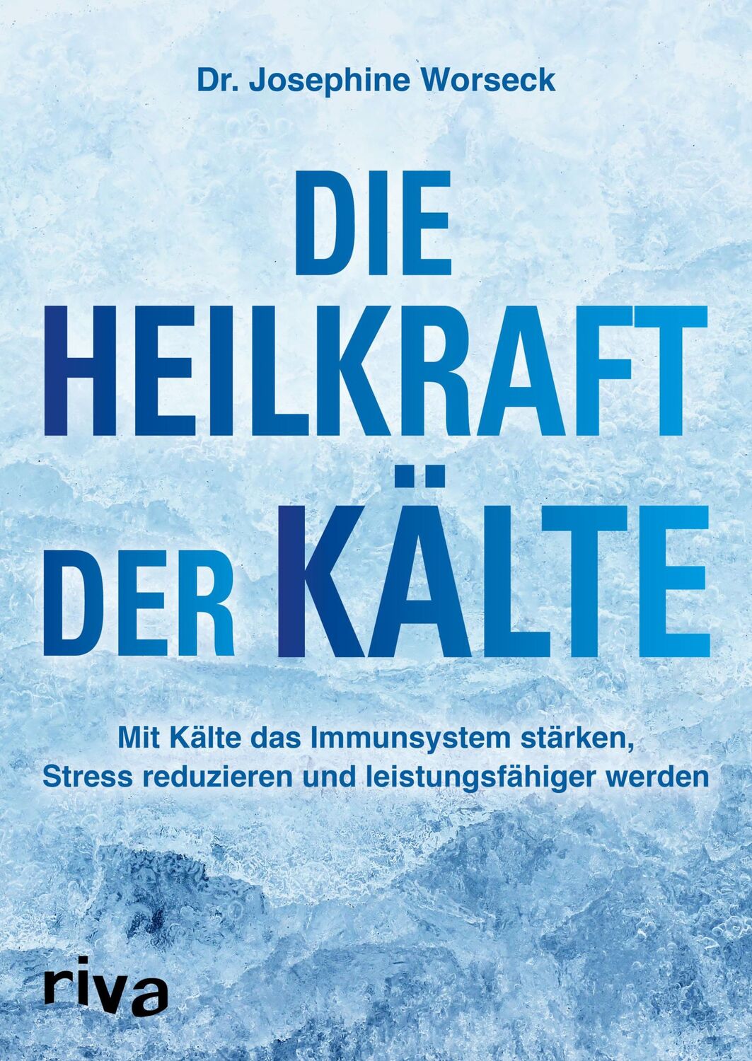 Cover: 9783742312174 | Die Heilkraft der Kälte | Josephine Worseck | Taschenbuch | 192 S.