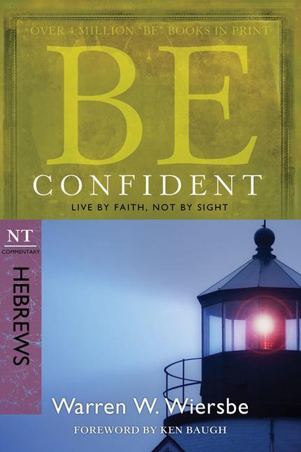 Cover: 9781434767356 | Be Confident (Hebrews) | Live by Faith, Not by Sight | Wiersbe | Buch