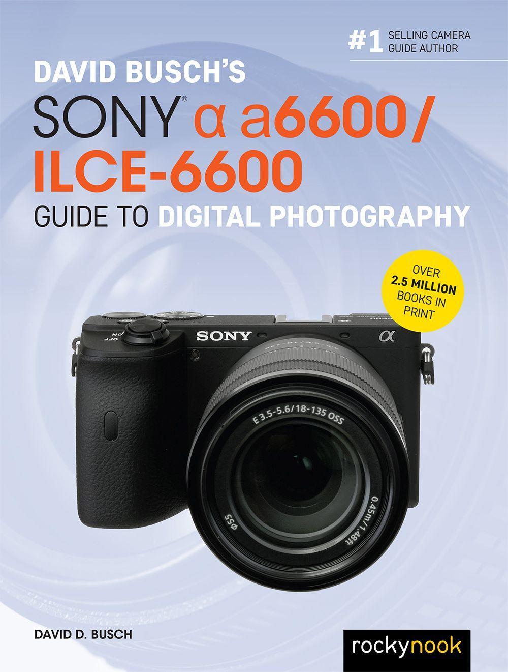 Cover: 9781681986067 | David Busch's Sony Alpha A6600/Ilce-6600 Guide to Digital Photography