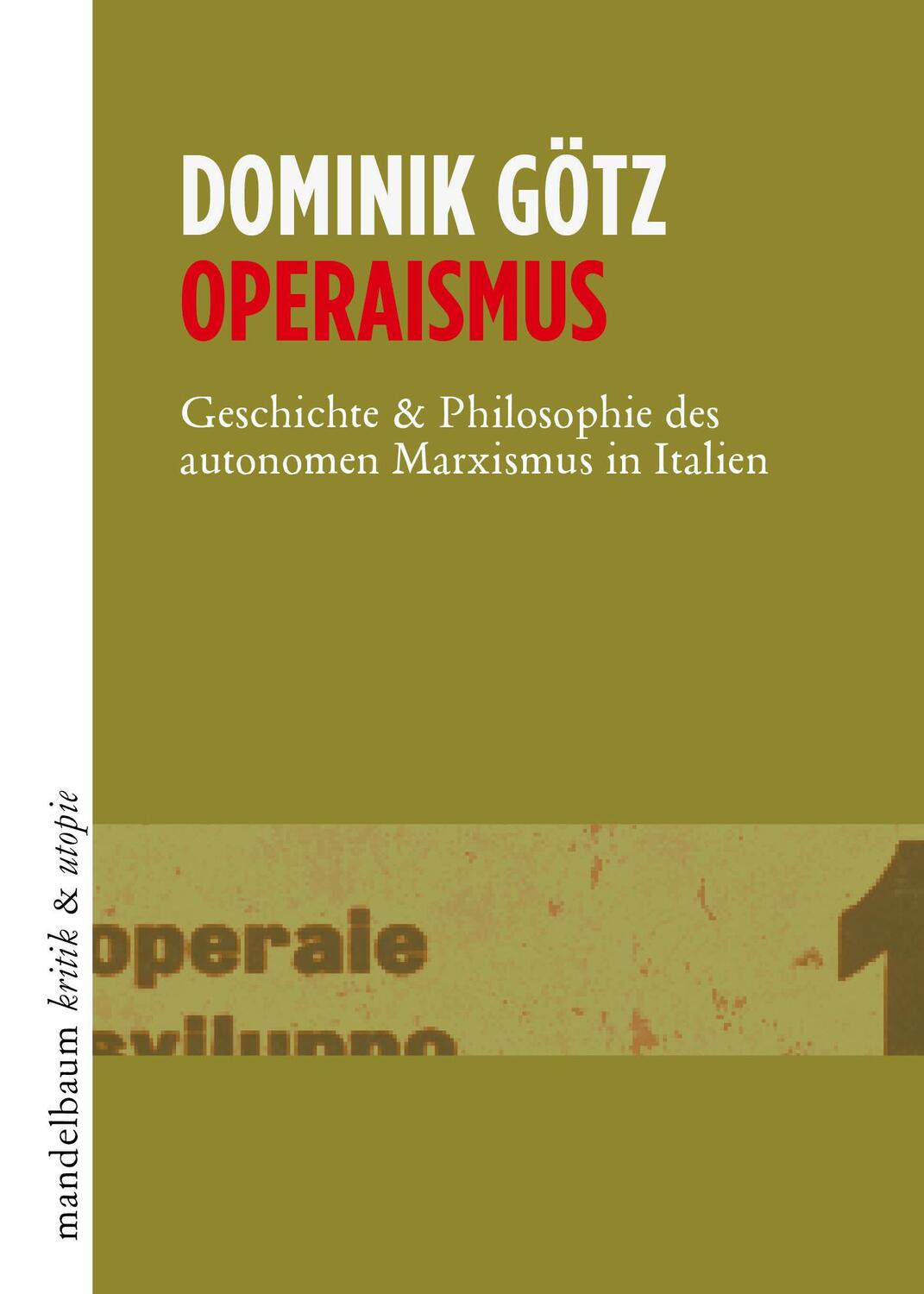 Cover: 9783854766995 | Operaismus | Dominik Götz | Taschenbuch | kritik &amp; utopie | 240 S.