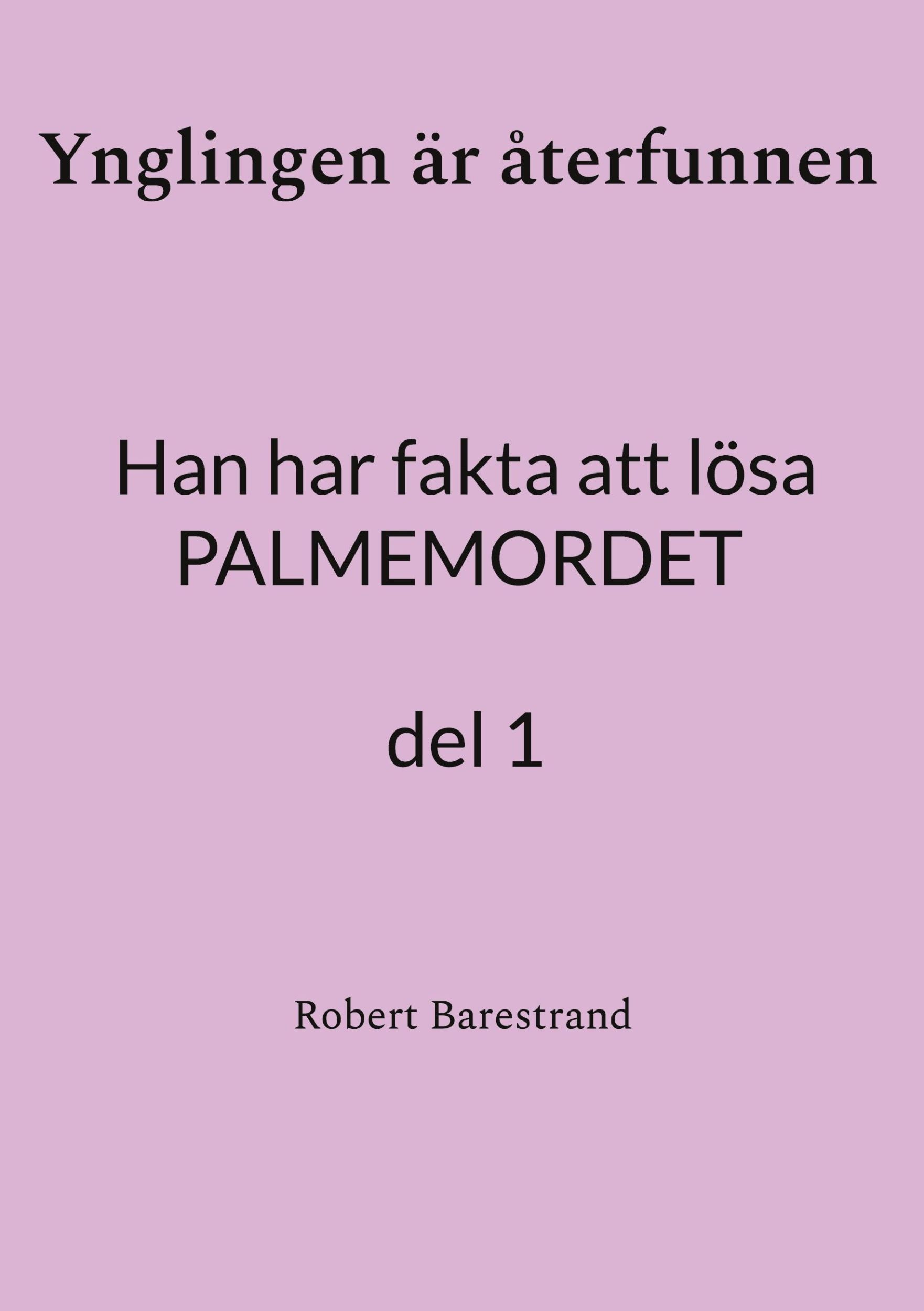 Cover: 9789180576369 | Ynglingen är återfunnen | Han har fakta att lösa PALMEMORDET del 1