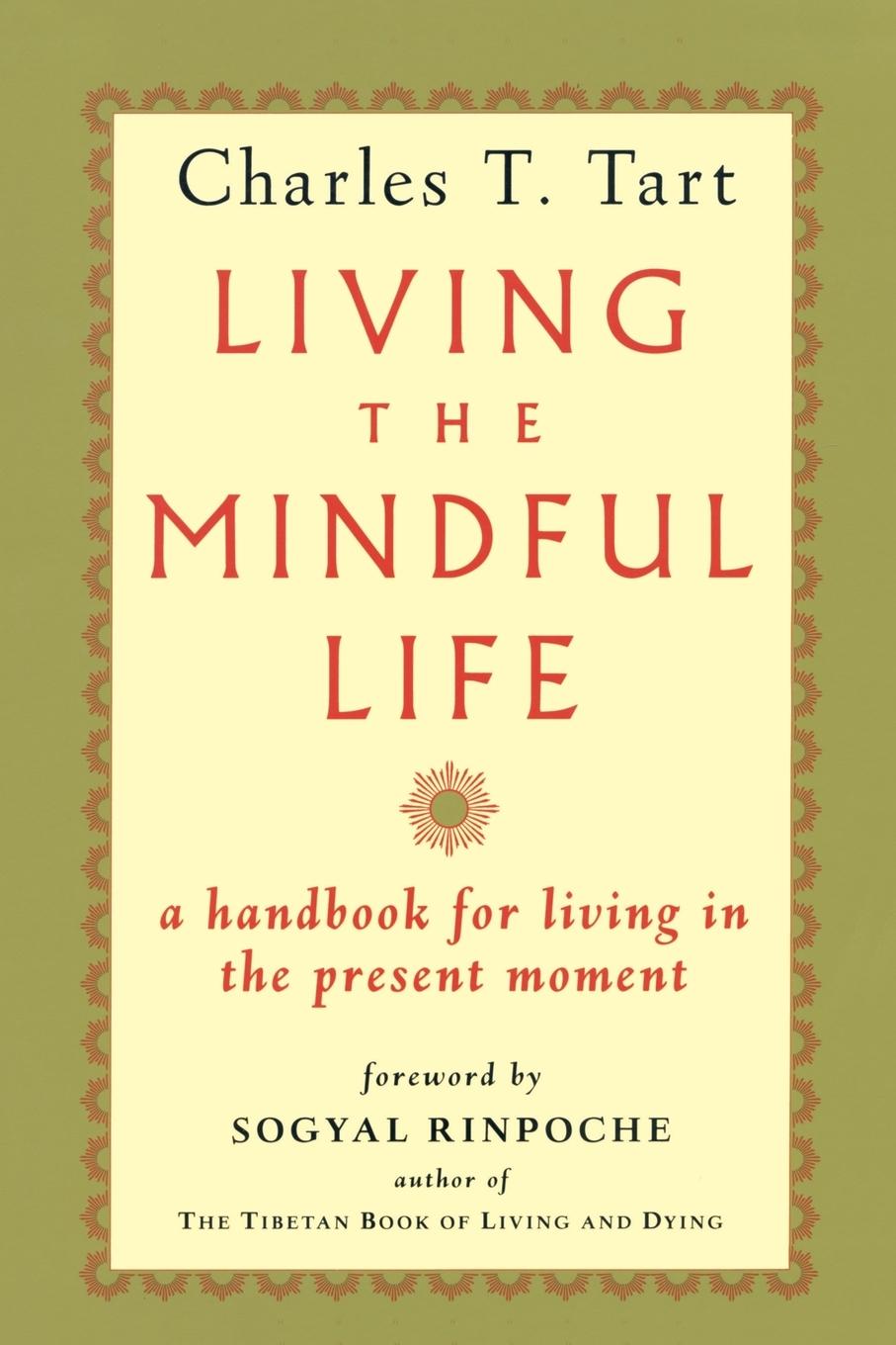 Cover: 9781570620034 | Living the Mindful Life | A Handbook for Living in the Present Moment