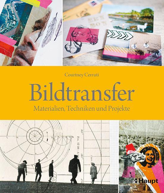 Cover: 9783258601090 | Bildtransfer | Materialien, Techniken und Projekte | Courtney Cerruti