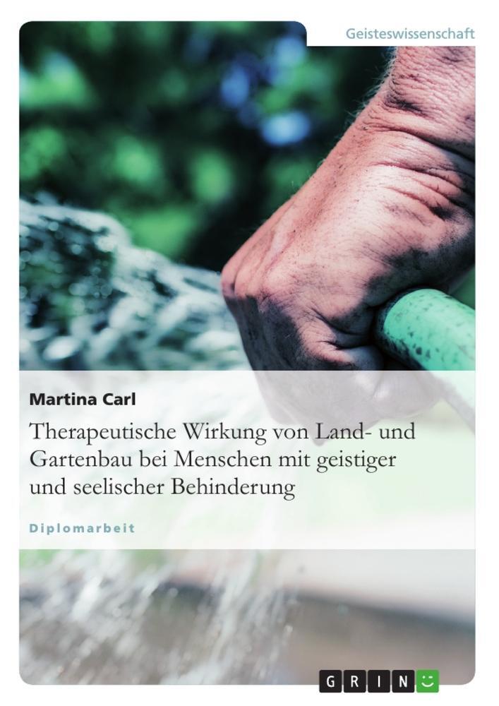 Cover: 9783638679794 | Therapeutische Wirkung von Land- und Gartenbau bei Menschen mit...