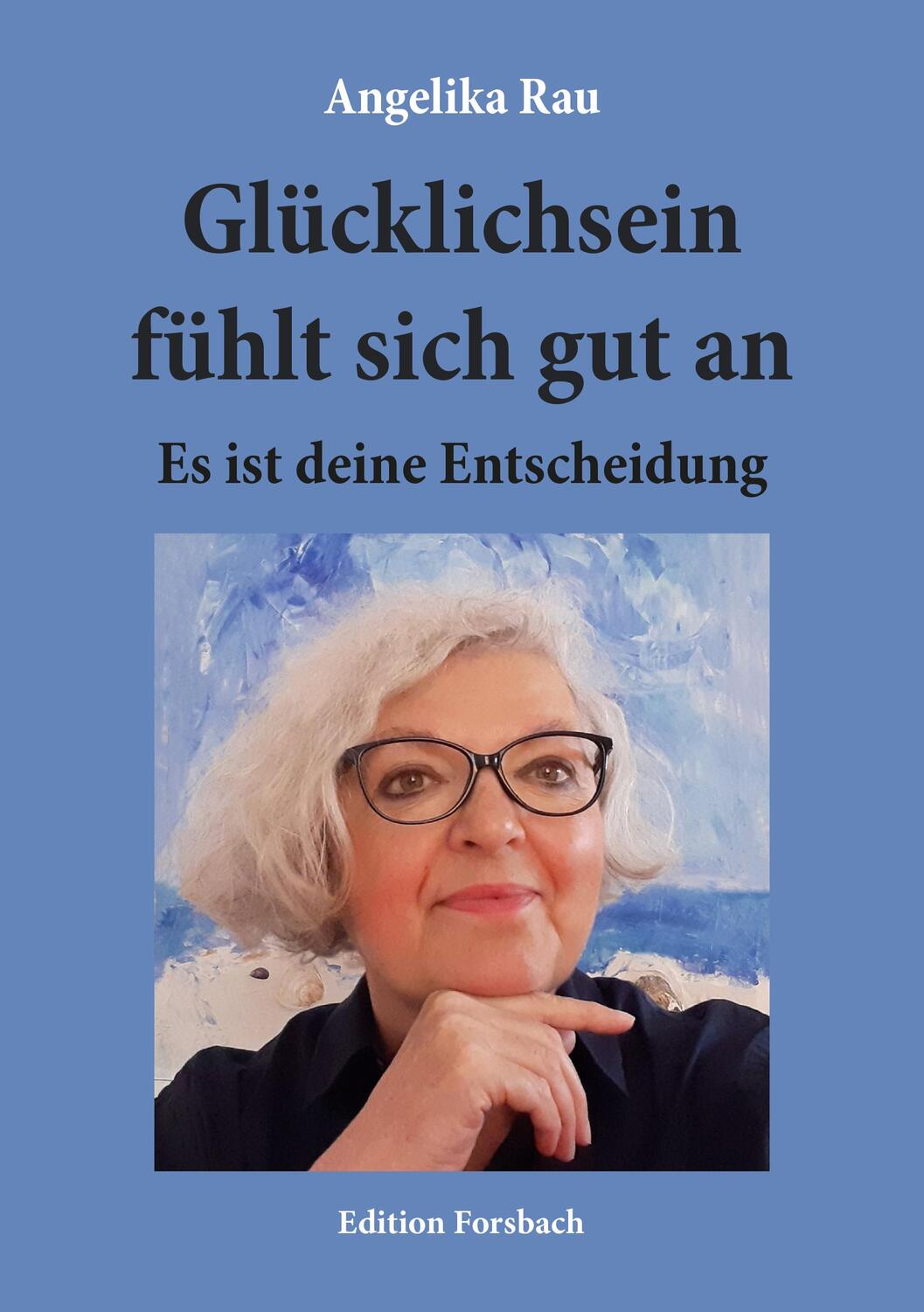 Cover: 9783959042376 | Glücklichsein fühlt sich gut an | Es ist deine Entscheidung | Rau