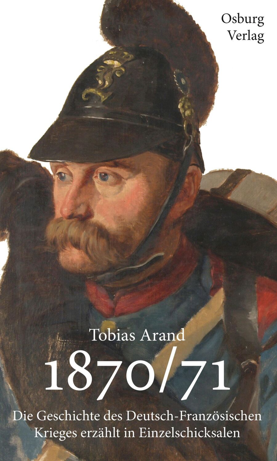 Cover: 9783955101671 | 1870/71 | Tobias Arand | Buch | 694 S. | Deutsch | 2018