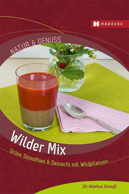 Cover: 9783775006897 | Wilder Mix | Grüne Smoothies &amp; Desserts mit Wildpflanzen | Strauß