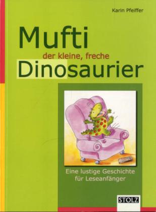 Cover: 9783897782310 | Mufti, der kleine, freche Dino | Karin Pfeiffer | Taschenbuch | 45 S.