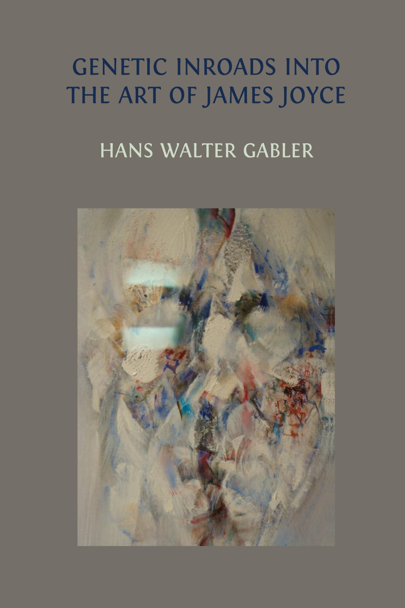 Cover: 9781800648845 | Genetic Inroads into the Art of James Joyce | Hans Walter Gabler