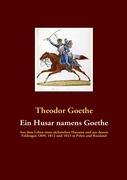 Cover: 9783940980045 | Ein Husar namens Goethe | Theodor Goethe | Taschenbuch | Paperback