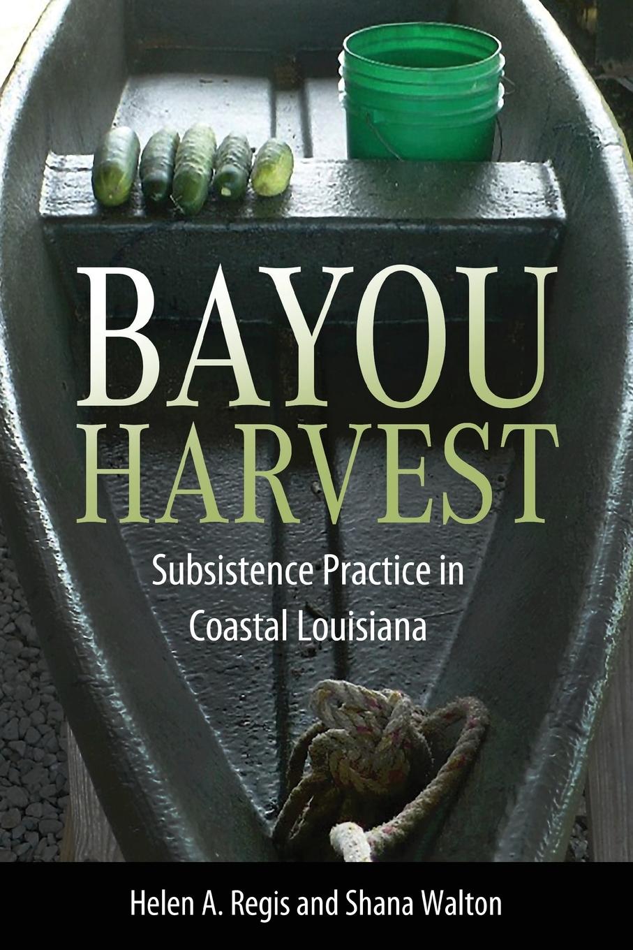 Cover: 9781496849076 | Bayou Harvest | Subsistence Practice in Coastal Louisiana | Buch