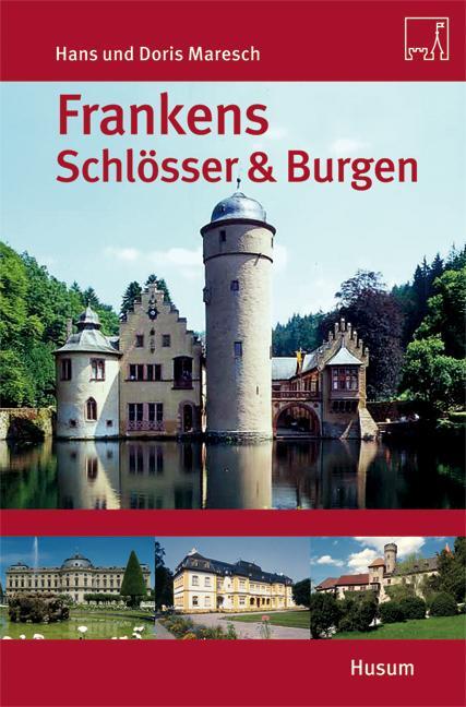 Cover: 9783898763837 | Frankens Schlösser &amp; Burgen | Hans Maresch (u. a.) | Taschenbuch