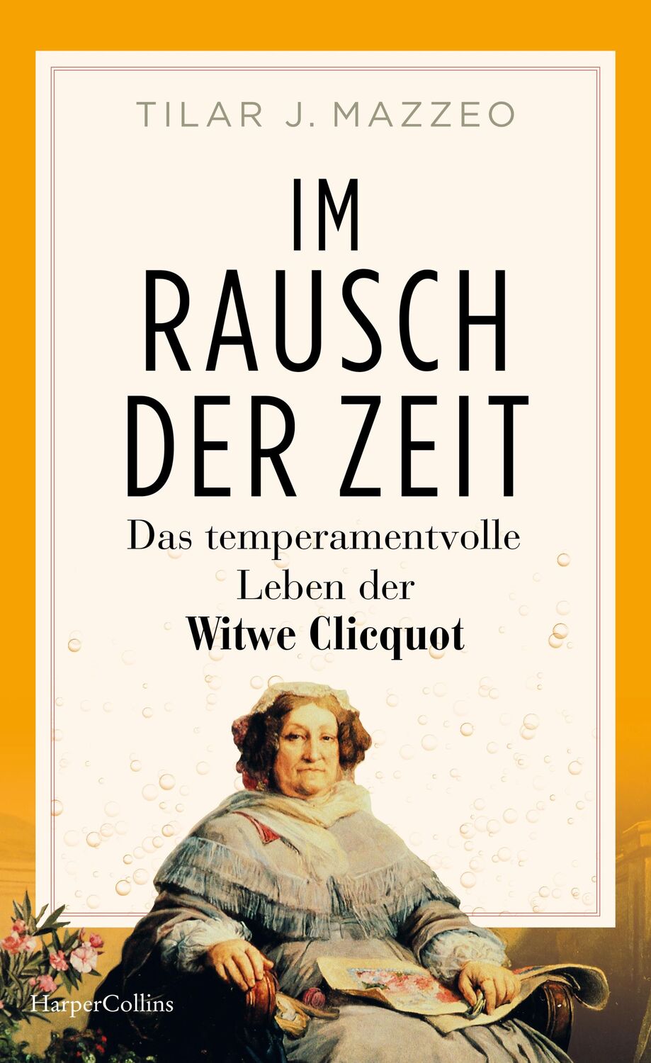 Cover: 9783365008553 | Im Rausch der Zeit. Das temperamentvolle Leben der Witwe Clicquot