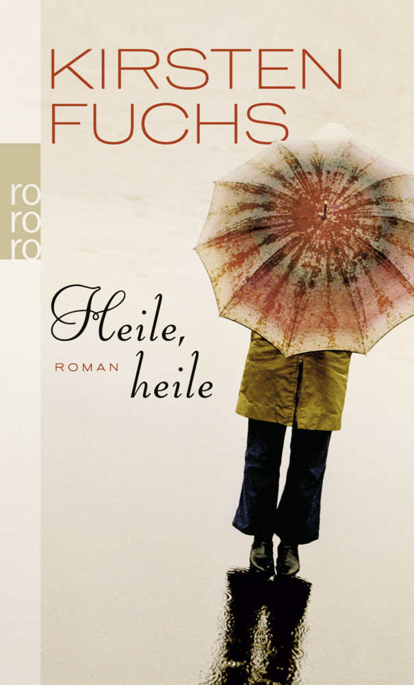 Cover: 9783499247361 | Heile, heile | Roman | Kirsten Fuchs | Taschenbuch | 320 S. | Deutsch