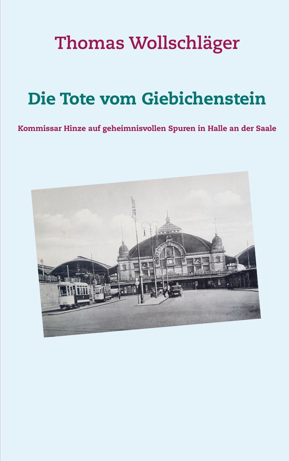 Cover: 9783751967976 | Die Tote vom Giebichenstein | Thomas Wollschläger | Taschenbuch | 2020