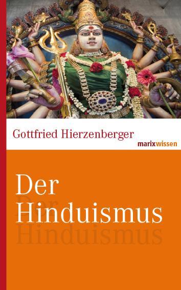 Cover: 9783865399564 | Der Hinduismus | Gottfried Hierzenberger | Buch | marixwissen | 158 S.