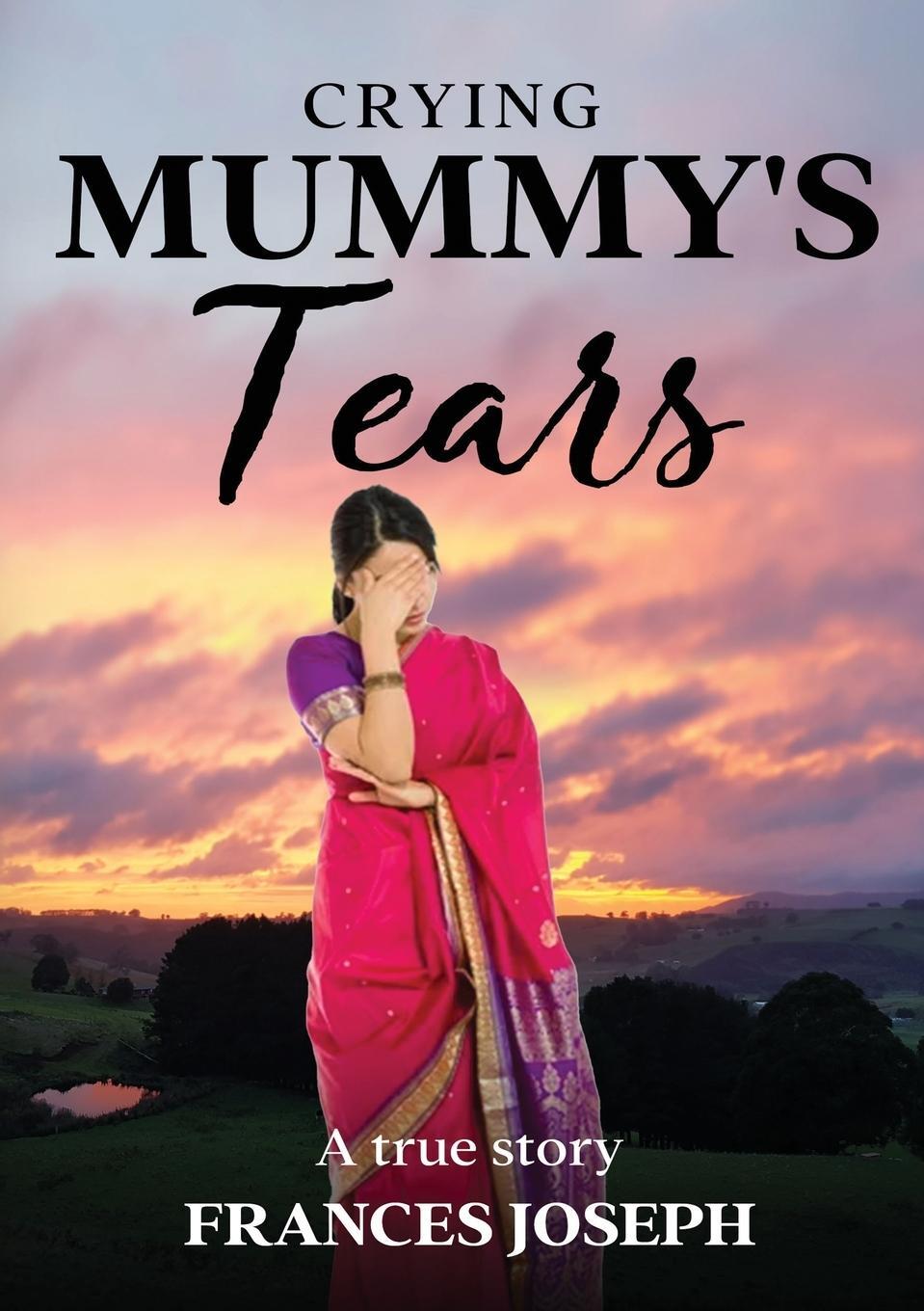 Cover: 9780645751703 | Crying Mummy's Tears | Frances Joseph | Taschenbuch | Paperback | 2023