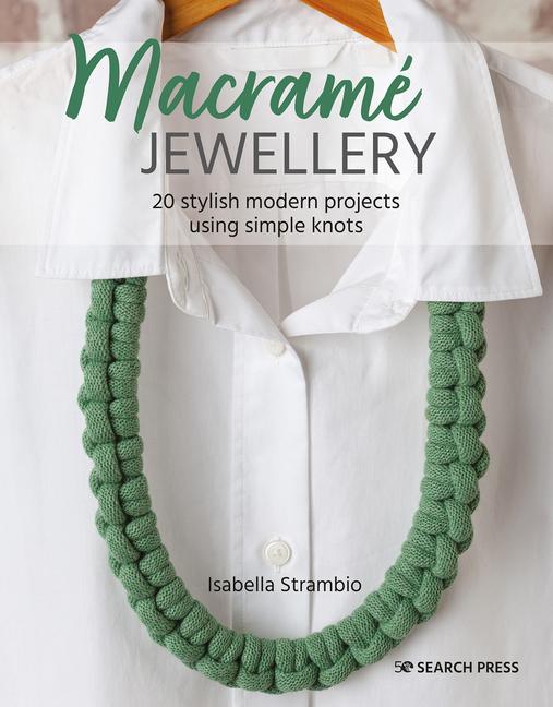 Cover: 9781782219668 | Macrame Jewellery | 20 Stylish Modern Projects Using Simple Knots