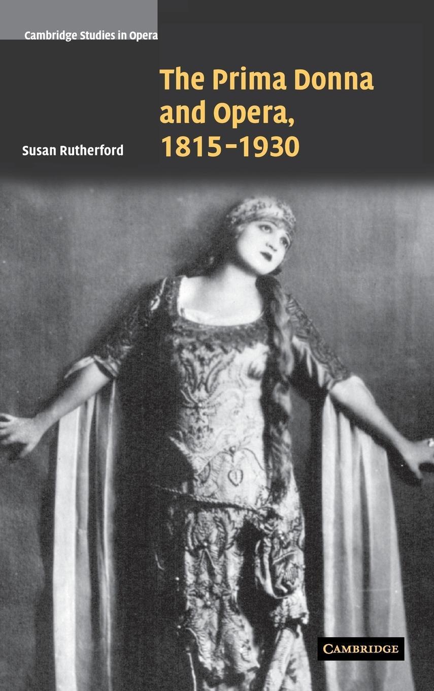 Cover: 9780521851671 | The Prima Donna and Opera, 1815-1930 | Susan Rutherford | Buch | 2016